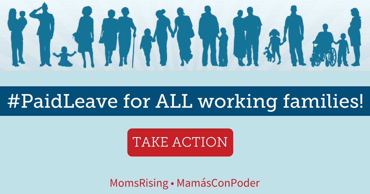 time-to-make-paid-leave-a-reality-for-everyone-momsrising